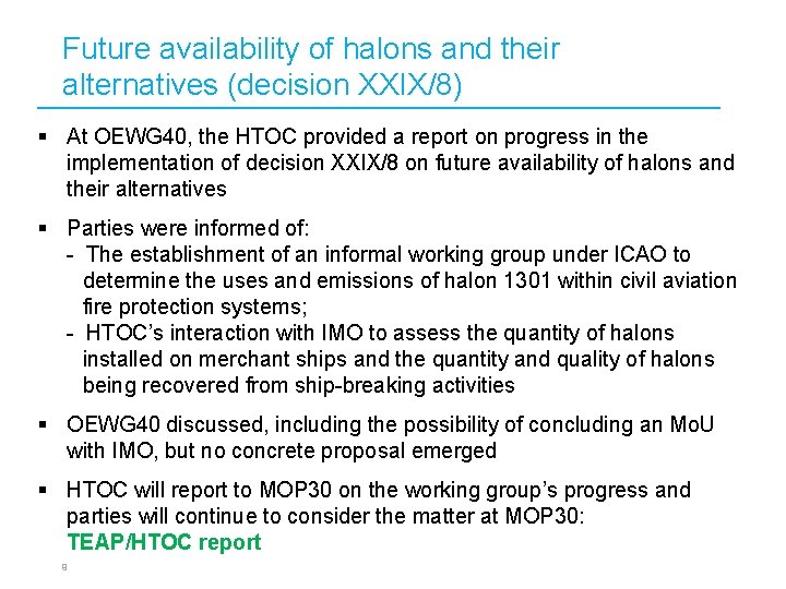 Future availability of halons and their alternatives (decision XXIX/8) § At OEWG 40, the