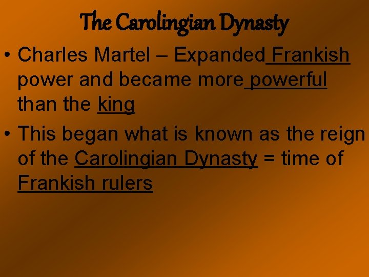 The Carolingian Dynasty • Charles Martel – Expanded Frankish power and became more powerful