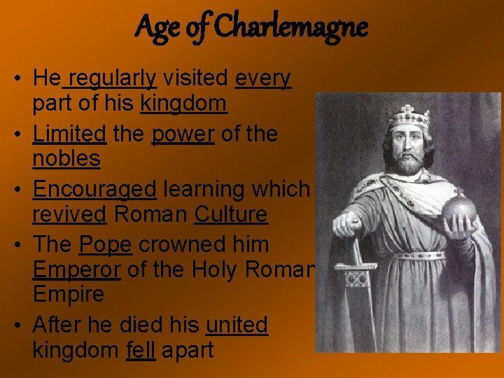 Age of Charlemagne • He regularly visited every part of his kingdom • Limited