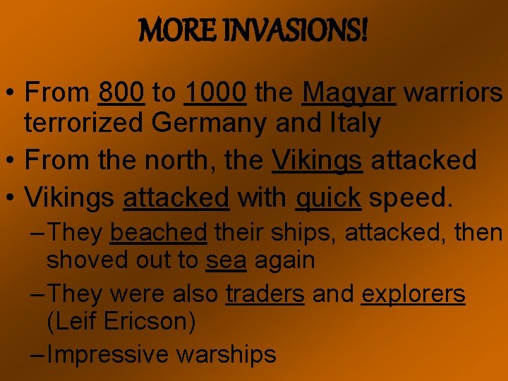 MORE INVASIONS! • From 800 to 1000 the Magyar warriors terrorized Germany and Italy