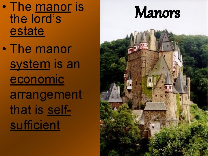 • The manor is the lord’s estate • The manor system is an