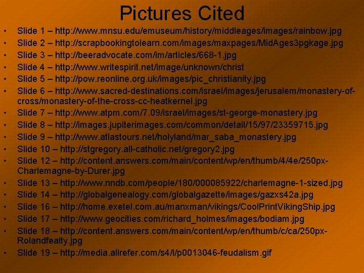 Pictures Cited • • • • • Slide 1 – http: //www. mnsu. edu/emuseum/history/middleages/images/rainbow.