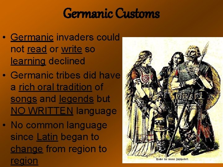 Germanic Customs • Germanic invaders could not read or write so learning declined •