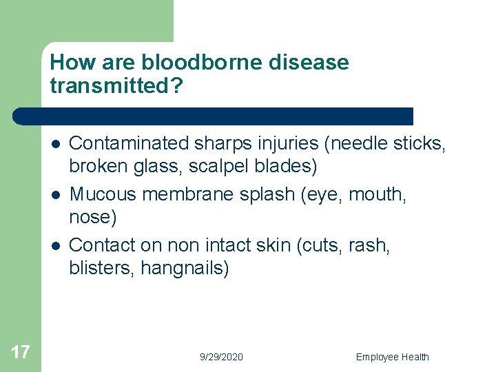 How are bloodborne disease transmitted? l l l 17 Contaminated sharps injuries (needle sticks,