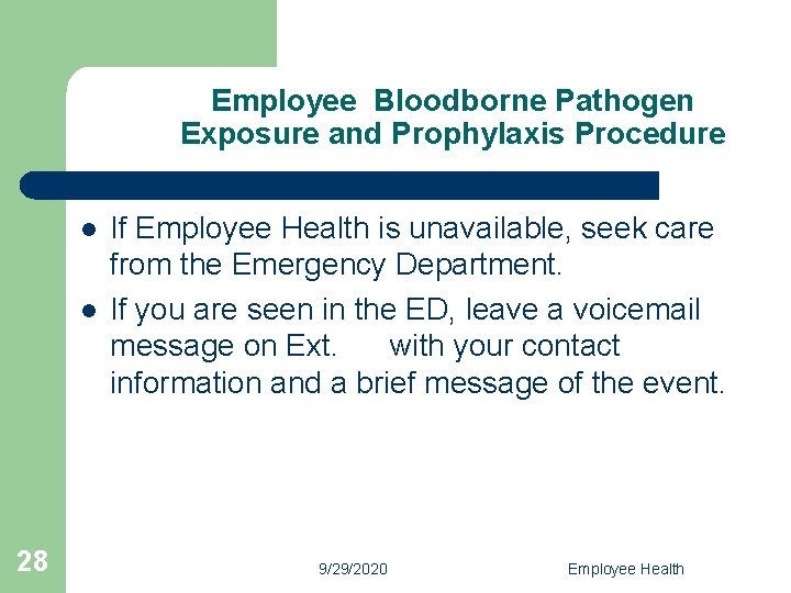 Employee Bloodborne Pathogen Exposure and Prophylaxis Procedure l l 28 If Employee Health is
