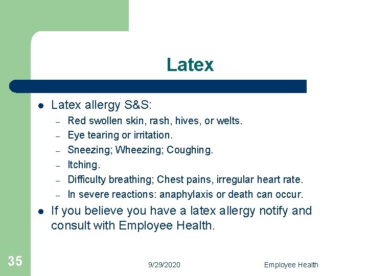 Latex l Latex allergy S&S: – – – l 35 Red swollen skin, rash,