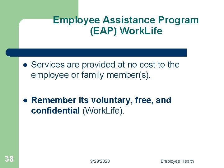 Employee Assistance Program (EAP) Work. Life 38 l Services are provided at no cost