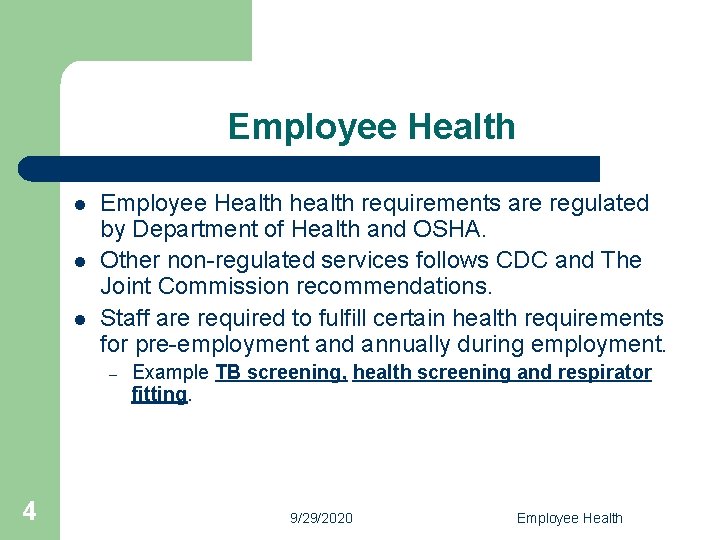 Employee Health l l l Employee Health health requirements are regulated by Department of