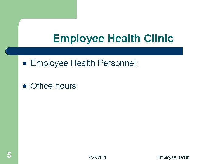 Employee Health Clinic 5 l Employee Health Personnel: l Office hours 9/29/2020 Employee Health