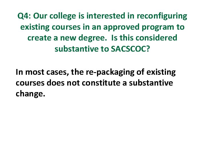 Q 4: Our college is interested in reconfiguring existing courses in an approved program Q 4: Our college is interested in reconfiguring existing courses in an approved program