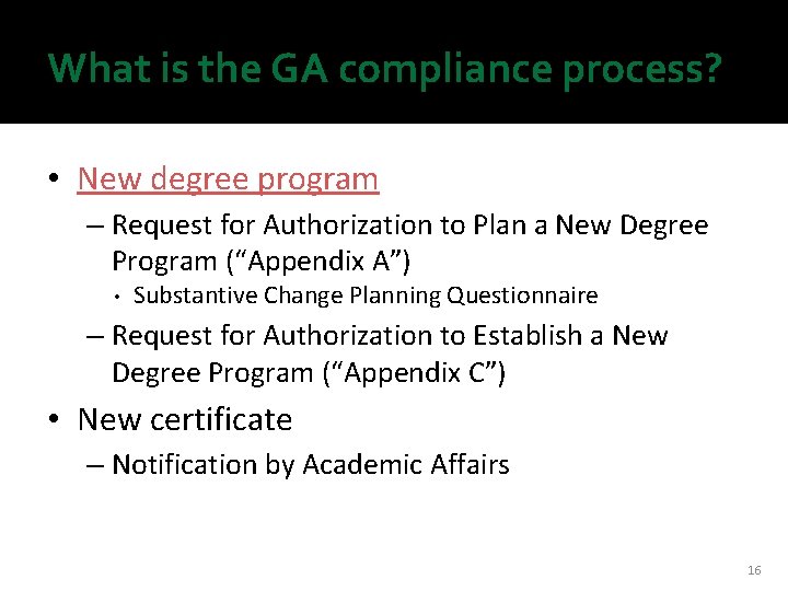 What is the GA compliance process? • New degree program – Request for Authorization What is the GA compliance process? • New degree program – Request for Authorization