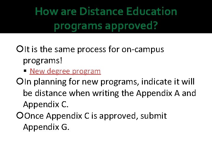 How are Distance Education programs approved? It is the same process for on-campus programs! How are Distance Education programs approved? It is the same process for on-campus programs!