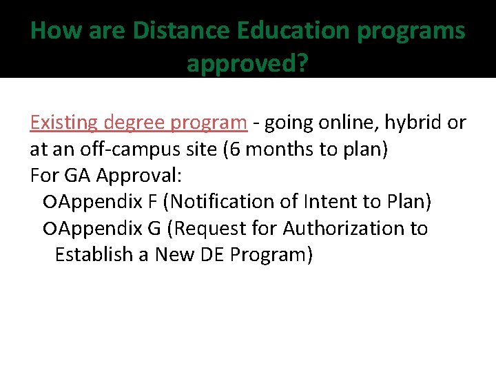 How are Distance Education programs approved? Existing degree program - going online, hybrid or How are Distance Education programs approved? Existing degree program - going online, hybrid or
