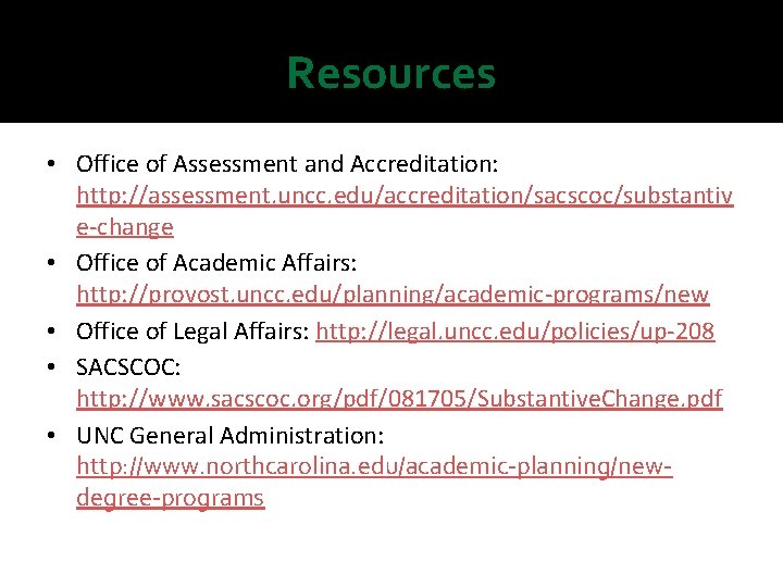 Resources • Office of Assessment and Accreditation: http: //assessment. uncc. edu/accreditation/sacscoc/substantiv e-change • Office Resources • Office of Assessment and Accreditation: http: //assessment. uncc. edu/accreditation/sacscoc/substantiv e-change • Office