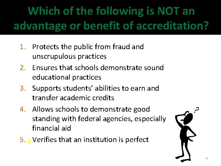 Which of the following is NOT an advantage or benefit of accreditation? 1. Protects Which of the following is NOT an advantage or benefit of accreditation? 1. Protects