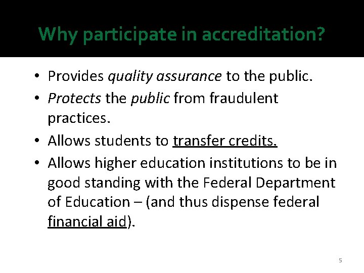 Why participate in accreditation? • Provides quality assurance to the public. • Protects the Why participate in accreditation? • Provides quality assurance to the public. • Protects the
