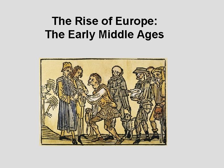 The Rise of Europe: The Early Middle Ages 