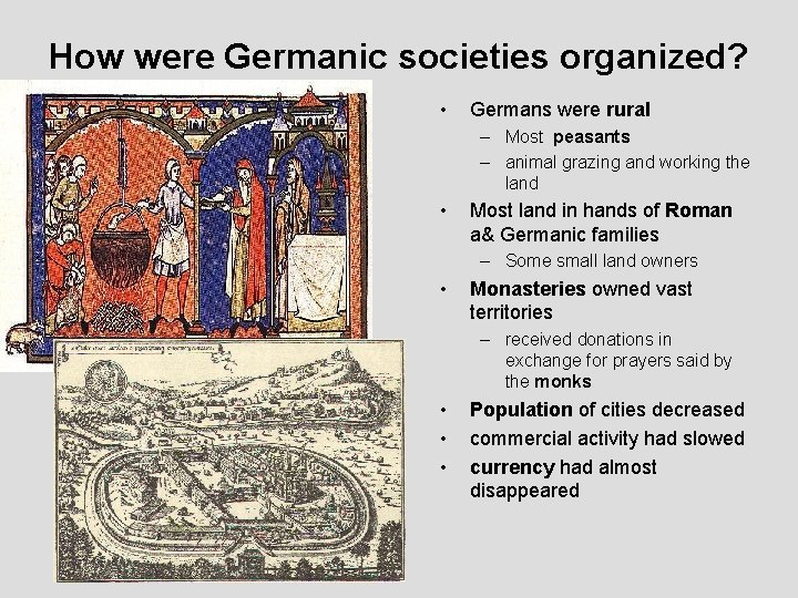 How were Germanic societies organized? • Germans were rural – Most peasants – animal