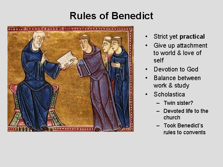Rules of Benedict • Strict yet practical • Give up attachment to world &