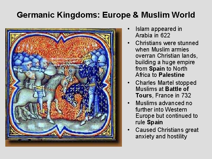 Germanic Kingdoms: Europe & Muslim World • Islam appeared in Arabia in 622 •