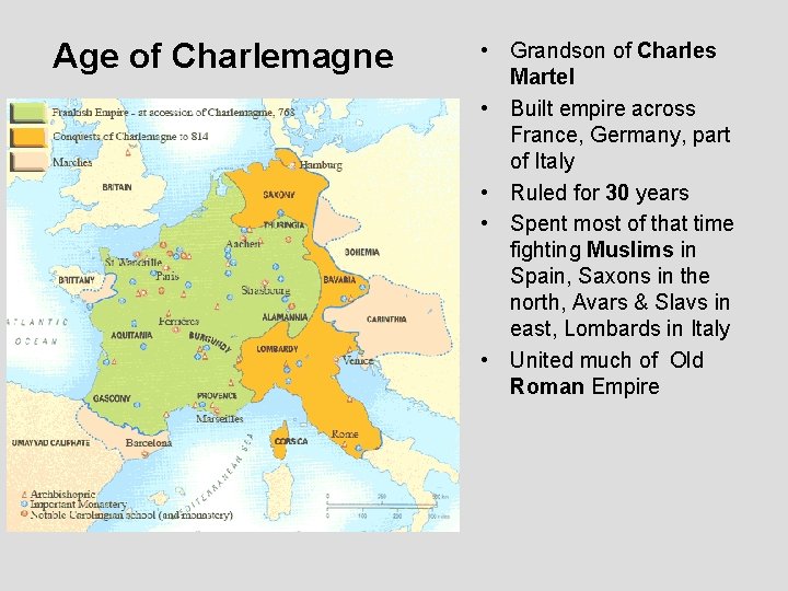 Age of Charlemagne • Grandson of Charles Martel • Built empire across France, Germany,