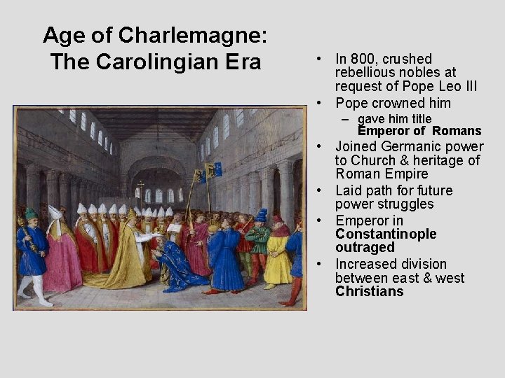 Age of Charlemagne: The Carolingian Era • In 800, crushed rebellious nobles at request