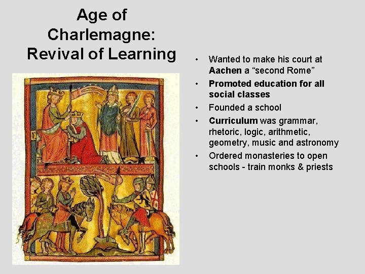 Age of Charlemagne: Revival of Learning • • • Wanted to make his court