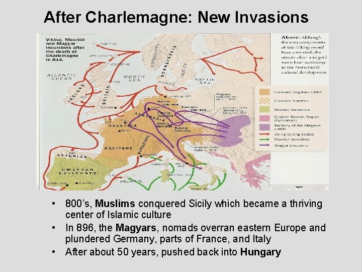 After Charlemagne: New Invasions • 800’s, Muslims conquered Sicily which became a thriving center