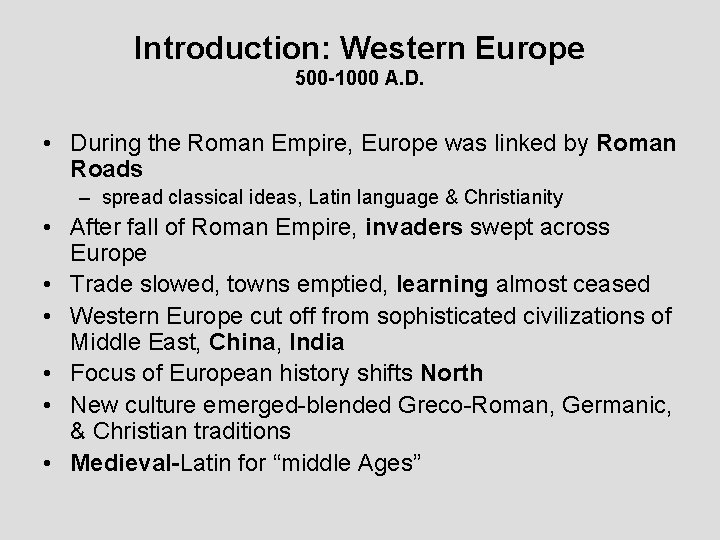 Introduction: Western Europe 500 -1000 A. D. • During the Roman Empire, Europe was