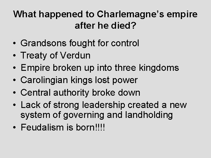 What happened to Charlemagne’s empire after he died? • • • Grandsons fought for