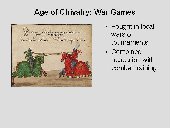 Age of Chivalry: War Games • Fought in local wars or tournaments • Combined
