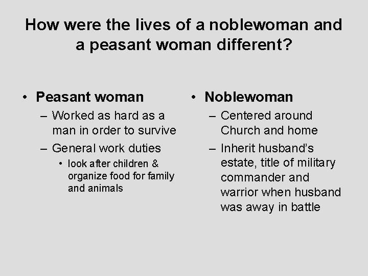 How were the lives of a noblewoman and a peasant woman different? • Peasant