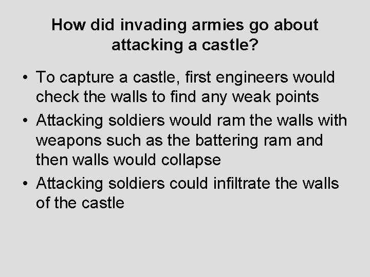 How did invading armies go about attacking a castle? • To capture a castle,