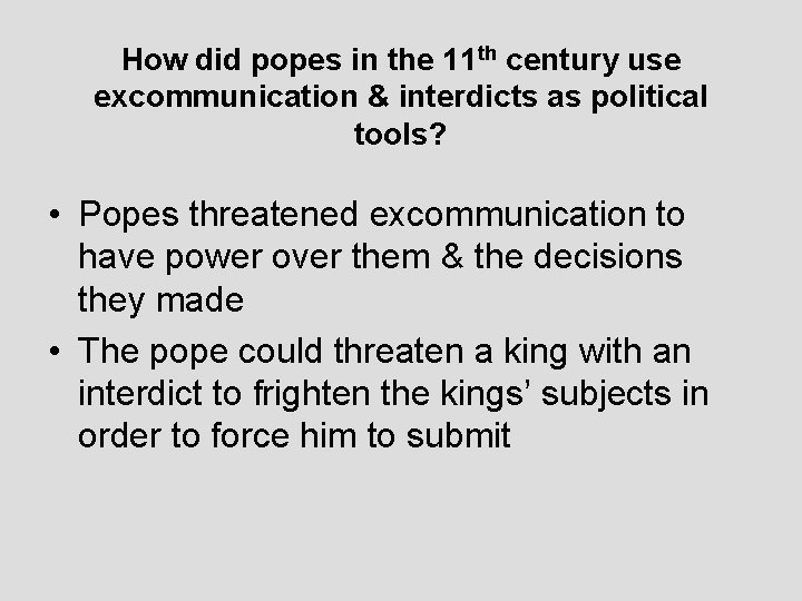 How did popes in the 11 th century use excommunication & interdicts as political