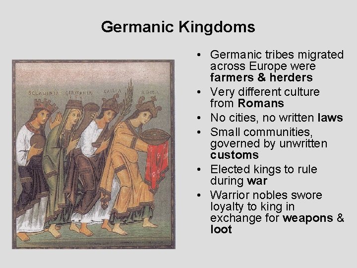 Germanic Kingdoms • Germanic tribes migrated across Europe were farmers & herders • Very