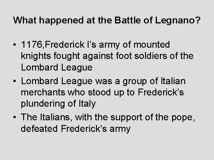 What happened at the Battle of Legnano? • 1176, Frederick I’s army of mounted