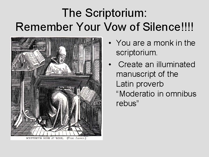 The Scriptorium: Remember Your Vow of Silence!!!! • You are a monk in the
