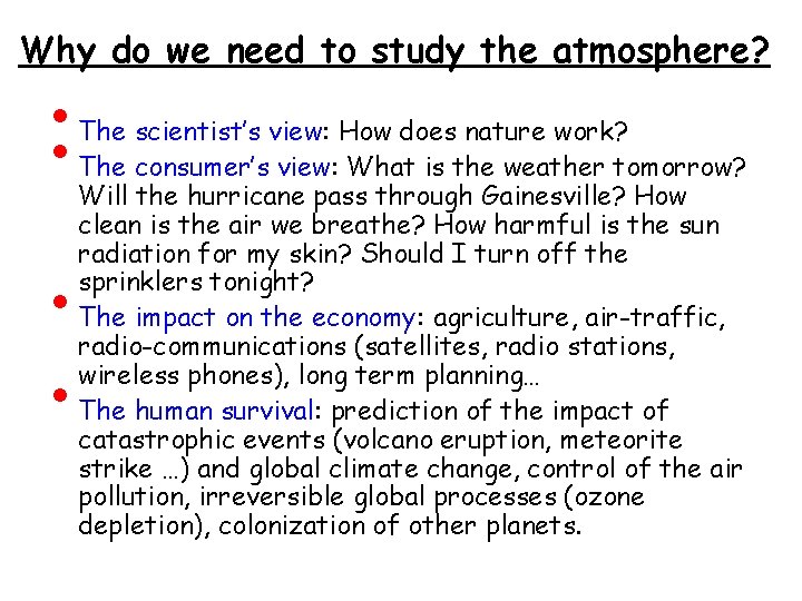 Why do we need to study the atmosphere? • • The scientist’s view: How Why do we need to study the atmosphere? • • The scientist’s view: How