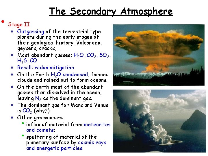 • The Secondary Atmosphere Stage II ♦ Outgassing of the terrestrial type planets • The Secondary Atmosphere Stage II ♦ Outgassing of the terrestrial type planets