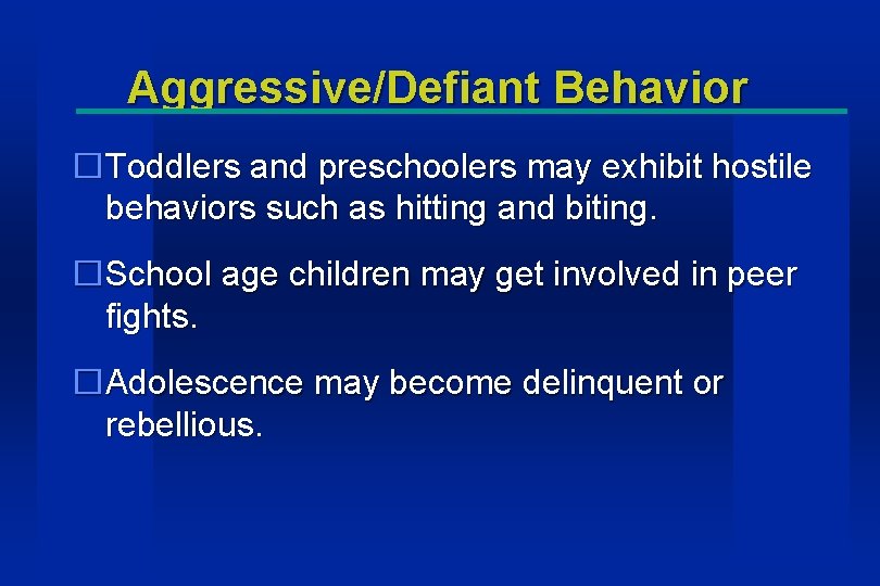Aggressive/Defiant Behavior �Toddlers and preschoolers may exhibit hostile behaviors such as hitting and biting.