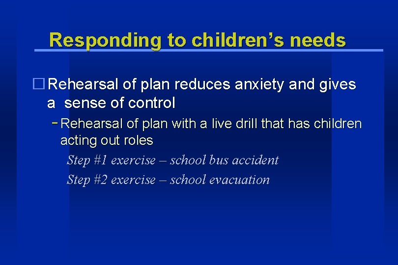 Responding to children’s needs �Rehearsal of plan reduces anxiety and gives a sense of