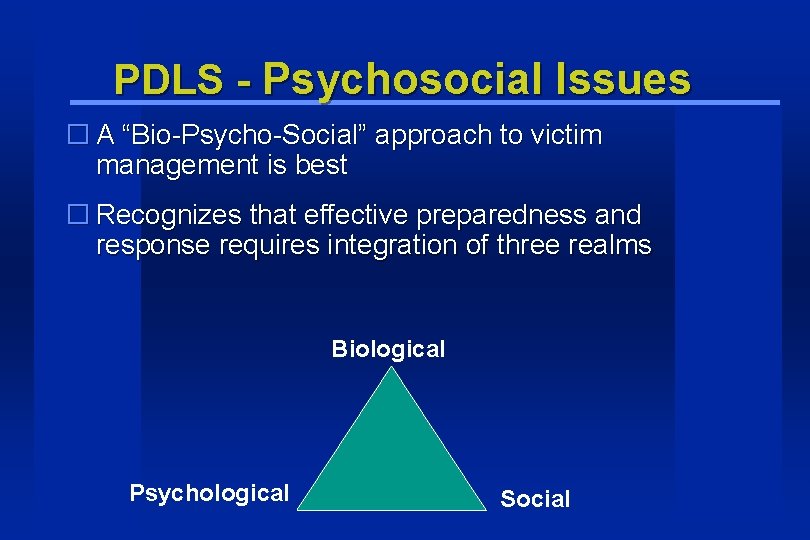 PDLS - Psychosocial Issues � A “Bio-Psycho-Social” approach to victim management is best �