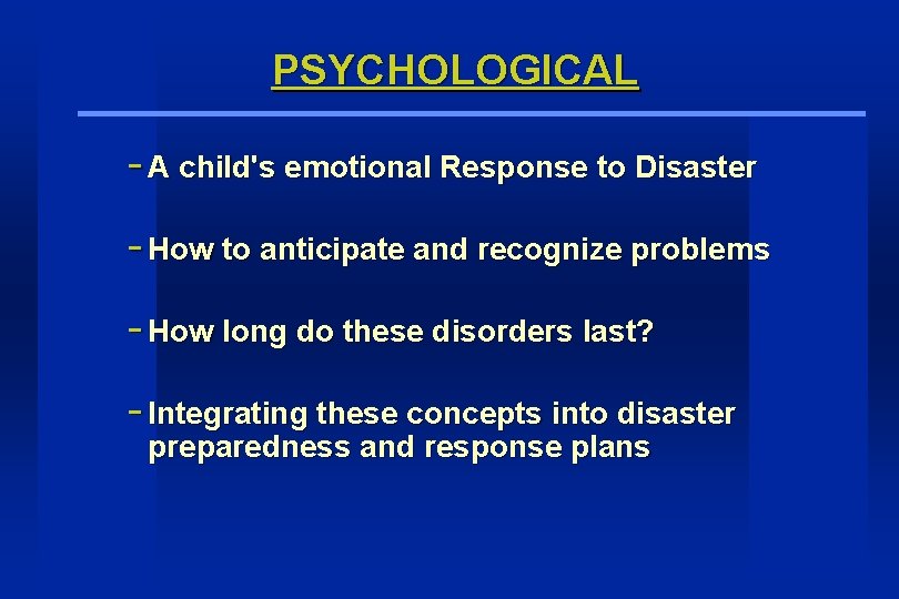PSYCHOLOGICAL - A child's emotional Response to Disaster - How to anticipate and recognize