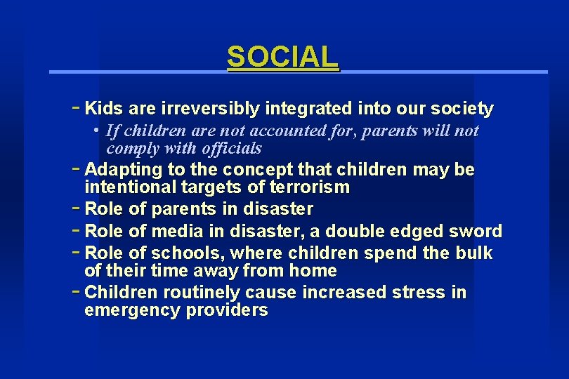 SOCIAL - Kids are irreversibly integrated into our society • If children are not