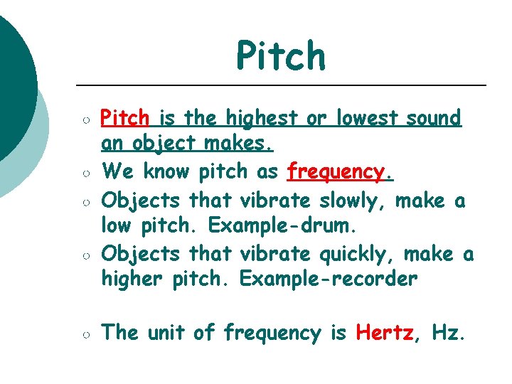 Pitch ○ ○ ○ Pitch is the highest or lowest sound an object makes.