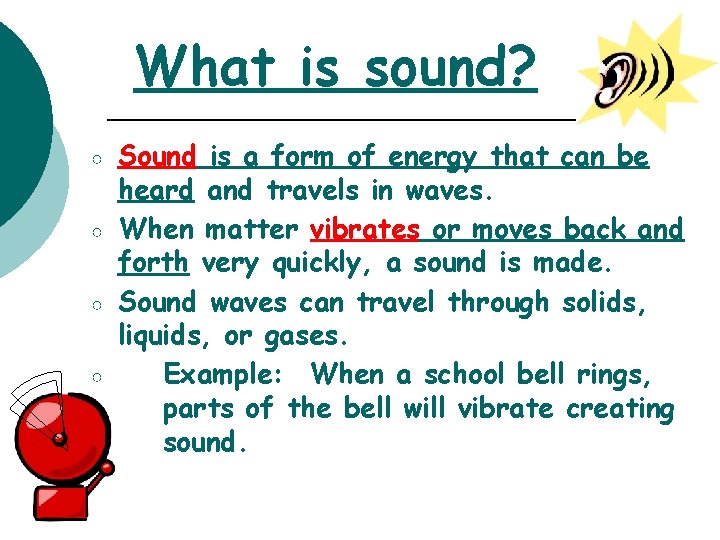 What is sound? ○ ○ Sound is a form of energy that can be