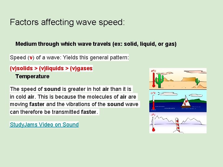 Factors affecting wave speed: Medium through which wave travels (ex: solid, liquid, or gas)