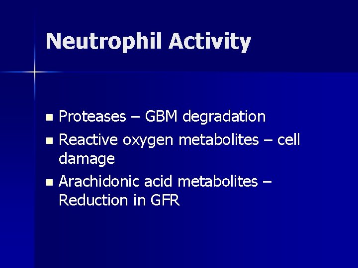 Neutrophil Activity Proteases – GBM degradation n Reactive oxygen metabolites – cell damage n