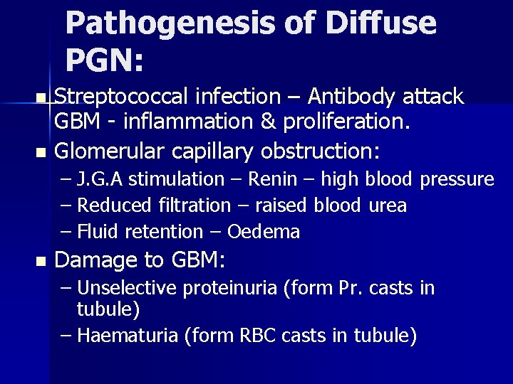 Pathogenesis of Diffuse PGN: Streptococcal infection – Antibody attack GBM - inflammation & proliferation.