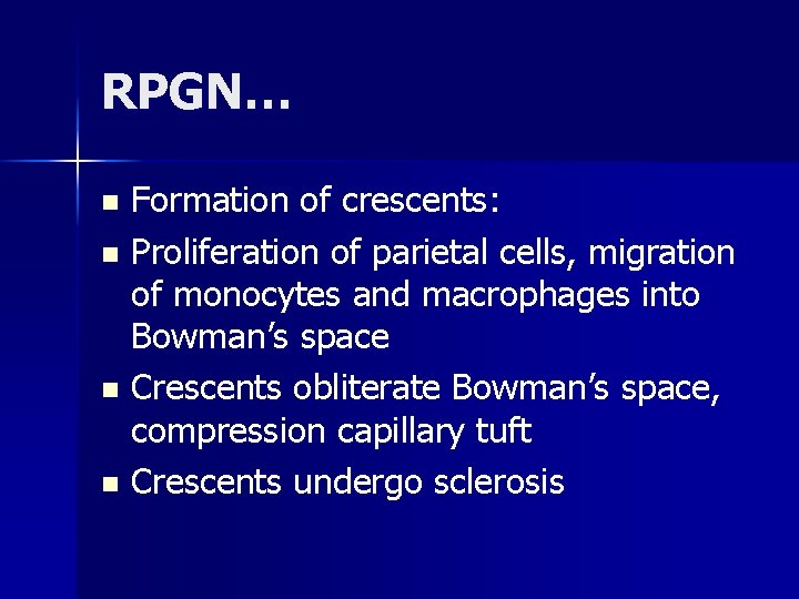 RPGN… Formation of crescents: n Proliferation of parietal cells, migration of monocytes and macrophages